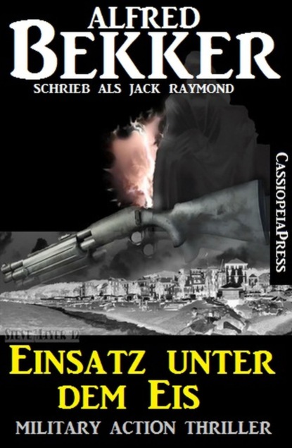 Einsatz unter dem Eis: Military Action Thriller (Alfred Bekker). 