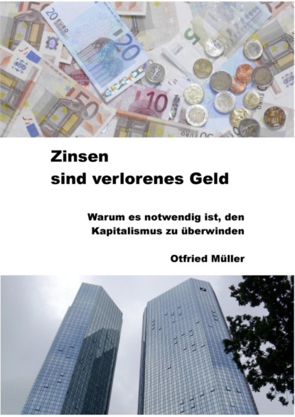 Zinsen sind verlorenes Geld (Otfried Müller). 