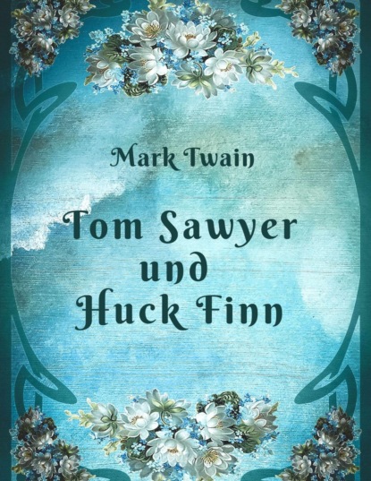 Mark Twain - Tom Sawyer und Huck Finn (Марк Твен). 