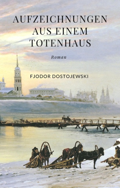 Aufzeichnungen aus einem Totenhaus (Fjodor Dostojewski). 