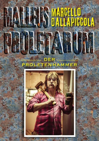 Malleus Proletarum - Der Proletenhammer (Marcello Dallapiccola). 