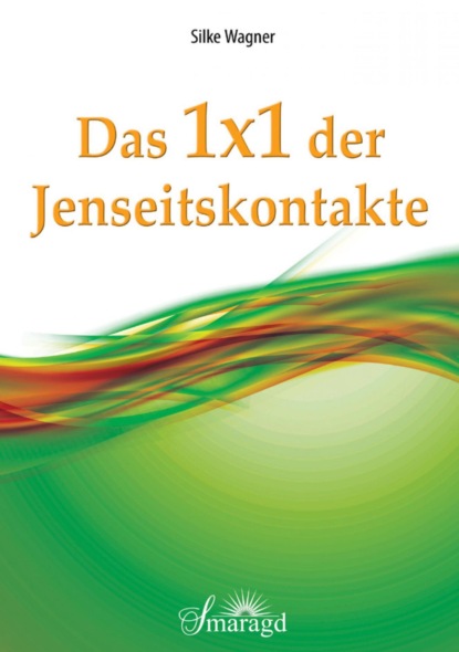 Das 1x1 der Jenseitskontakte (Silke Wagner). 