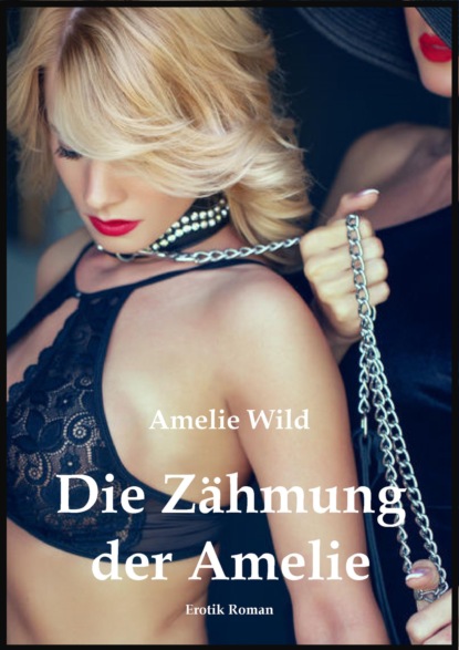 Die Zähmung der Amelie