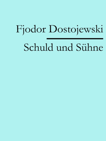 Schuld und Sühne (Fjodor Dostojewski). 