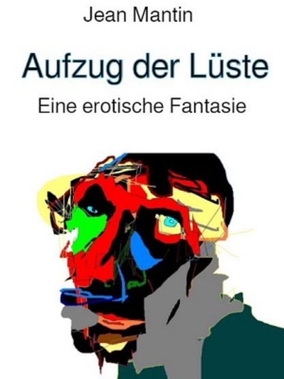 Aufzug der Lüste (Jean Mantin). 