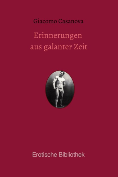 Erinnerungen aus galanter Zeit (Giacomo Casanova). 