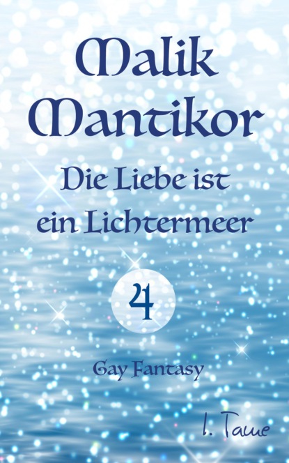 Malik Mantikor: Die Liebe ist ein Lichtermeer (I. Tame). 