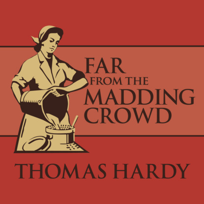 Far from the Madding Crowd (Unabridged)