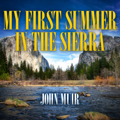 My First Summer in the Sierra (Unabridged) (John Muir). 