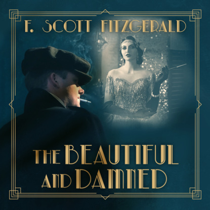 The Beautiful and Damned (Unabridged) (F. Scott Fitzgerald). 