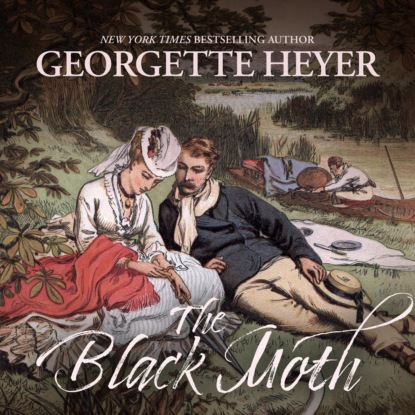 The Black Moth - A Romance of the 18th Century (Unabridged) - Georgette  Heyer