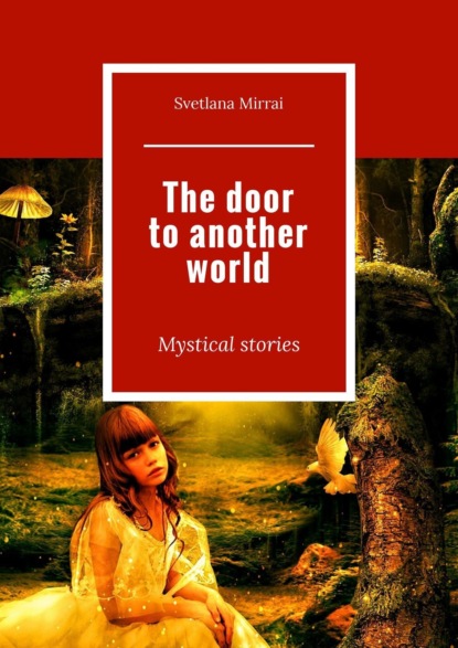 The door toanother world. Mystical stories