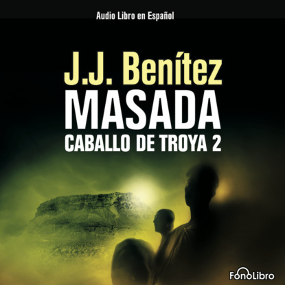 Masada Caballo de Troya 2 (abreviado) - J.J. Benitez