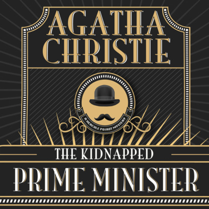 Hercule Poirot, The Kidnapped Prime Minister (Unabridged) (Agatha Christie). 