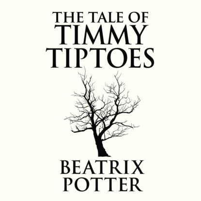 The Tale of Timmy Tiptoes (Unabridged)