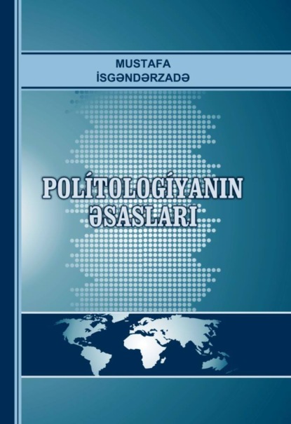 Politologiyanın əsasları (Mustafa İsgəndərzadə). 