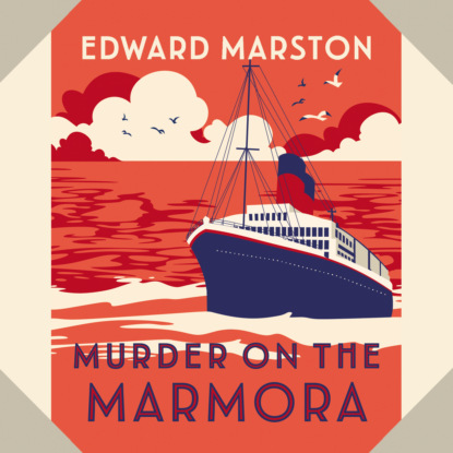 Murder on the Marmora - The Ocean Liner Mysteries - A gripping Edwardian whodunnit, Book 5 (Unabridged) - Edward  Marston