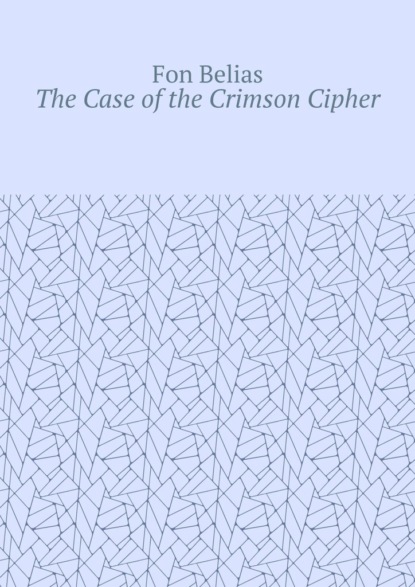 The Case ofthe Crimson Cipher