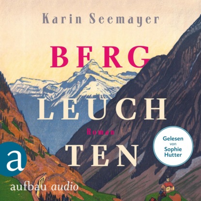 Bergleuchten (Ungekürzt) (Karin Seemayer). 