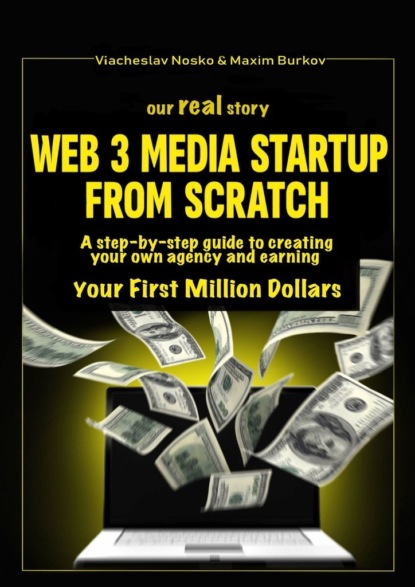 Ourreal story: Web3 Media Startup From Scratch. A step-by-step guide to creating your own agency and earning your first million dollars