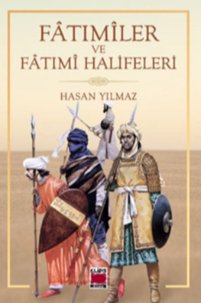 Обложка книги Fâtımîler ve Fâtımî Halifeleri, Hasan Yılmaz