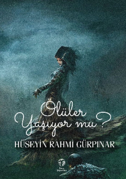 Обложка книги Ölüler Yaşıyor mu?, Hüseyin Rahmi Gürpınar