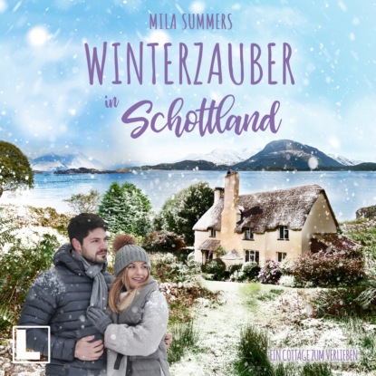 Winterzauber in Schottland - Ein Cottage zum Verlieben, Band 4 (ungek?rzt)