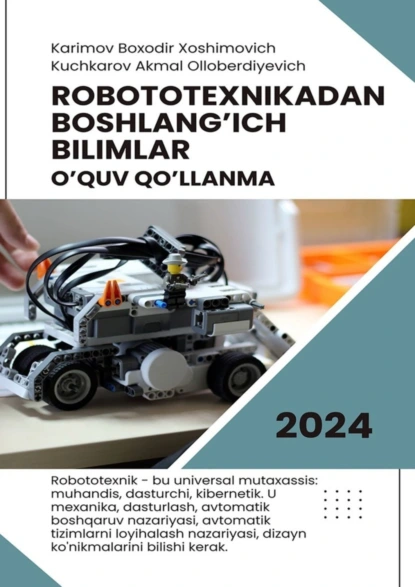 Обложка книги Robototexnikadan boshlang’ich bilimlar. O’quv qo’llanma, Boxodir Xoshimovich Karimov