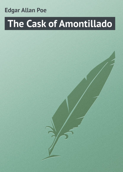 Edgar Allan Poe — The Cask of Amontillado
