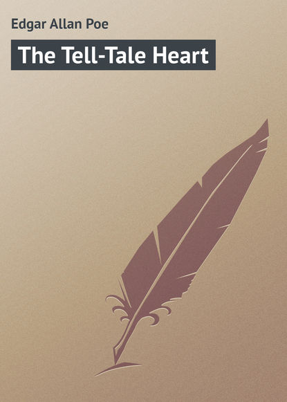 Edgar Allan Poe — The Tell-Tale Heart