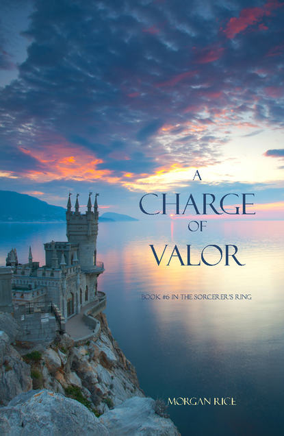 Морган Райс - A Charge of Valor