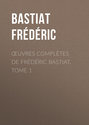 Œuvres Complètes de Frédéric Bastiat, tome 1