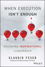 When Execution Isn\'t Enough. Decoding Inspirational Leadership