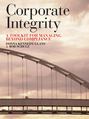 Corporate Integrity. A Toolkit for Managing Beyond Compliance