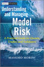 Understanding and Managing Model Risk. A Practical Guide for Quants, Traders and Validators