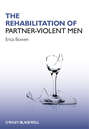 The Rehabilitation of Partner-Violent Men