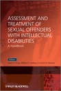 Assessment and Treatment of Sexual Offenders with Intellectual Disabilities