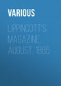 Lippincott\'s Magazine, August, 1885