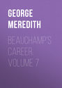 Beauchamp\'s Career. Volume 7
