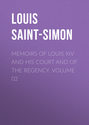 Memoirs of Louis XIV and His Court and of the Regency. Volume 02