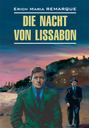 Die Nacht von Lissabon \/ Ночь в Лиссабоне. Книга для чтения на немецком языке