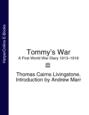 Tommy’s War: A First World War Diary 1913–1918