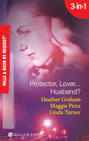 Protector, Lover...Husband?: In the Dark \/ Sure Bet \/ Deadly Exposure