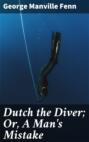Dutch the Diver; Or, A Man\'s Mistake