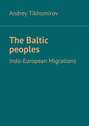 The Baltic peoples. Indo-European Migrations