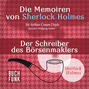 Sherlock Holmes: Die Memoiren von Sherlock Holmes - Der Schreiber des Börsenmaklers (Ungekürzt)
