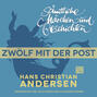 H. C. Andersen: Sämtliche Märchen und Geschichten, Zwölf mit der Post