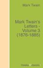 Mark Twain\'s Letters - Volume 3 (1876-1885)
