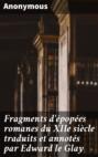 Fragments d\'épopées romanes du XIIe siècle traduits et annotés par Edward le Glay