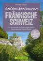 Bruckmann Wanderführer: Entdeckertouren Fränkische Schweiz. 33 spannende Wanderungen